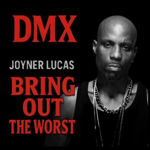 DMX Featuring Joyner Lucas -