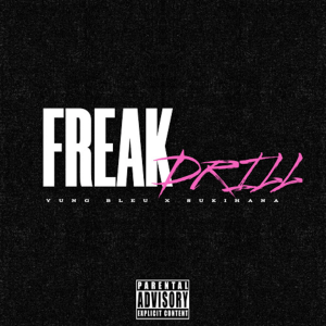 Yung Bleu Feat. Sukihana “Freak Drill” cover art