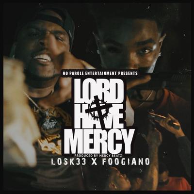 Losk33’s “Lord Have Mercy” Featuring Foogiano Culminates Their Mission To Deliver Raw Truth