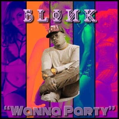 Blink’s New Joint “Wanna Party” Delivers Powerful Lines Alongside A Great Music Video