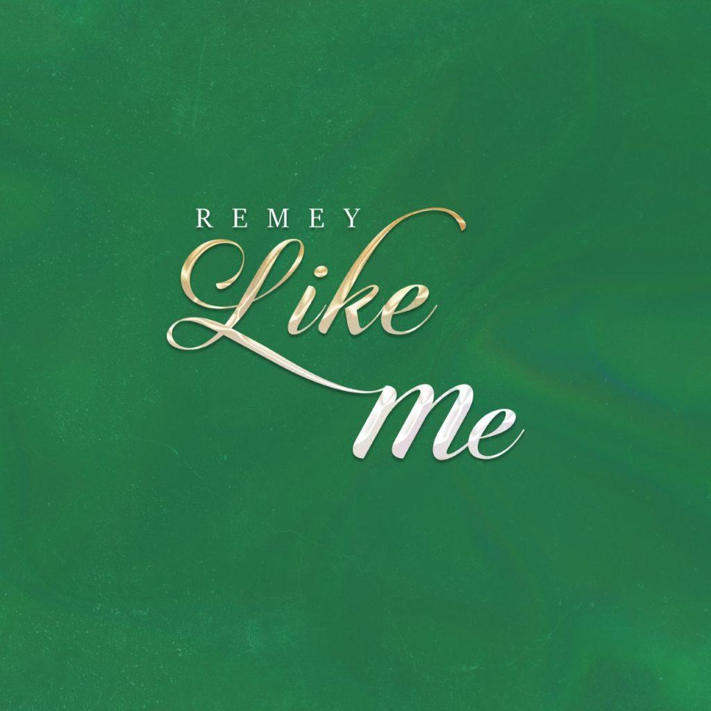 Remey Williams Launches New Single “Like Me”