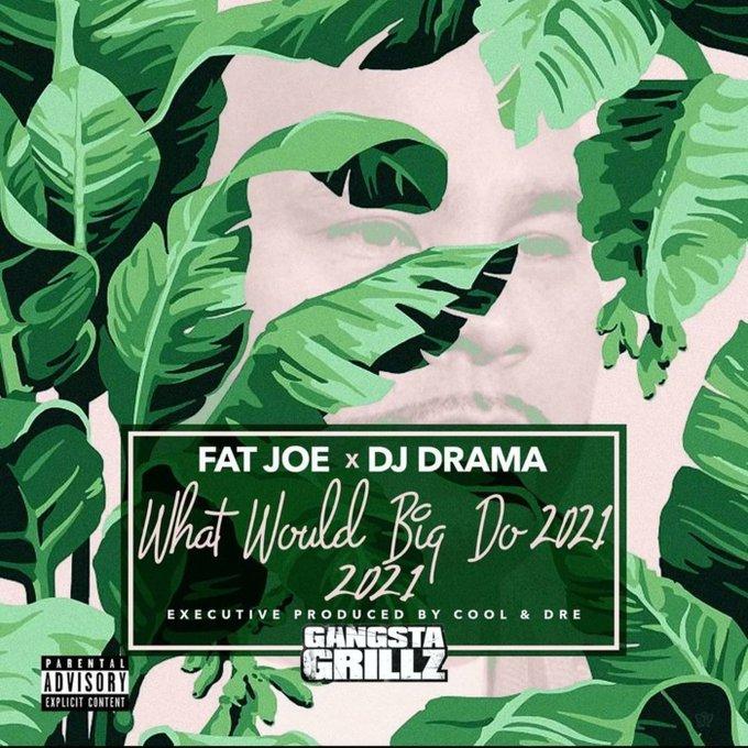 DJ Drama and Fat Joe to Release ‘What Would Big Do 2021’ Project This Friday