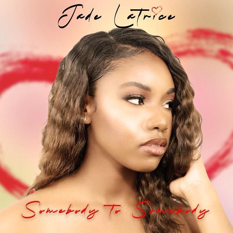 Jade Latrice Delivers An Emotive R&B Track “Somebody To Somebody”