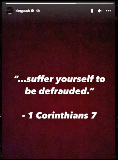 Pusha T To Consequence: “Suffer Yourself To Be Defrauded” Chp. 1 Corinthians Verse 7